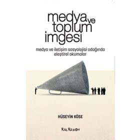Medya ve Toplum İmgesi - Hüseyin Köse