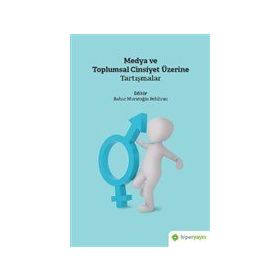 Medya ve Toplumsal Cinsiyet Üzerine Tartışmalar - Bahar Muratoğlu Pehlivan
