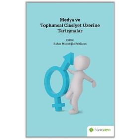 Medya ve Toplumsal Cinsiyet Üzerine Tartışmalar - Bahar Muratoğlu Pehlivan