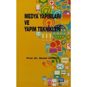MEDYA YAPIMLARI VE YAPIM TEKNIKLERI - SEDAT CERECI