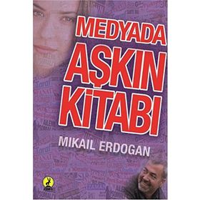 Medyada Aşkın Kitabı - Mikail Akdoğan