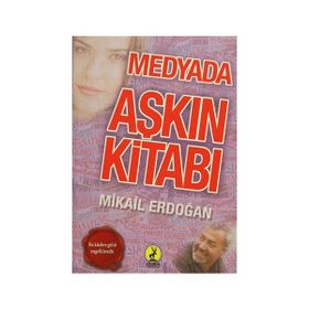 Medyada Aşkın Kitabı - Mikail Akdoğan