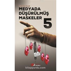 MEDYADA DÜŞÜRÜLMÜŞ MASKELER - YILDIRAY ÇİÇEK
