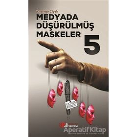 MEDYADA DÜŞÜRÜLMÜŞ MASKELER - YILDIRAY ÇİÇEK