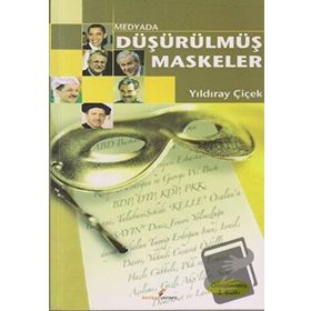 MEDYADA DÜŞÜRÜLMÜŞ MASKELER - YILDIRAY ÇİÇEK