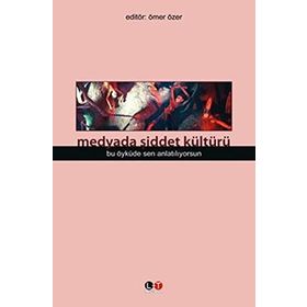 Medyada Şiddet Kültürü - Ömer Özer
