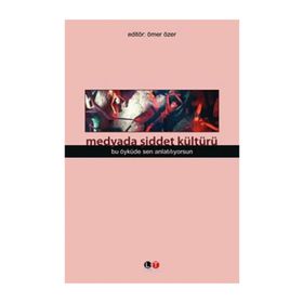 Medyada Şiddet Kültürü - Ömer Özer