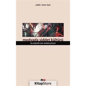 Medyada Şiddet Kültürü - Ömer Özer