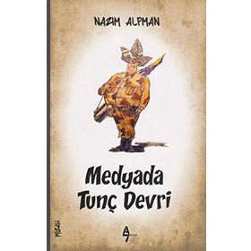 Medyada Tunç Devri - Nazım Alpman
