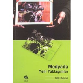 MEDYADA YENI YAKLAŞIMLAR - METIN IŞIK