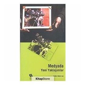 MEDYADA YENI YAKLAŞIMLAR - METIN IŞIK
