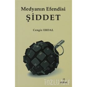 MEDYANIN EFENDISI ŞİDDET - CENGIZ ERDAL
