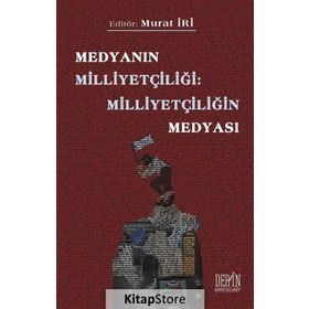 Medyanın Milliyetçiliği Milliyetçiliğin Medyası - Murat İri