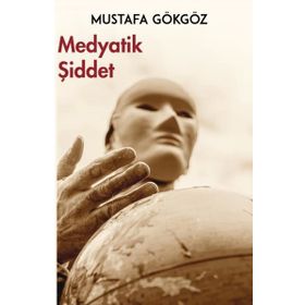 Medyatik Şiddet - Mustafa Gökgöz