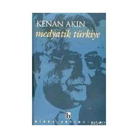 MEDYATIK TÜRKİYE - KENAN AKIN