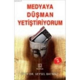 MEDYAYA DÜŞMAN YETİŞTİRİYORUM - VEYSEL BATMAZ