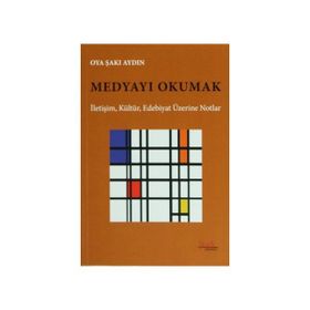 Medyayı Okumak - Oya Şakı Aydın