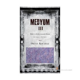 MEDYUM III ÖLÜLER VE DIRILER ARASINDA İLETIŞIM - OKTAY KOCAMAZ