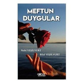 Meftun Duygular - Nebi Yeşilyurt Bilal Yeşilyurt - Gülnar Yayınları