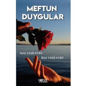 Meftun Duygular - Nebi Yeşilyurt Bilal Yeşilyurt - Gülnar Yayınları