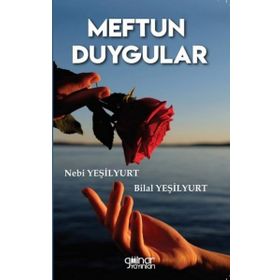 Meftun Duygular - Nebi Yeşilyurt Bilal Yeşilyurt - Gülnar Yayınları