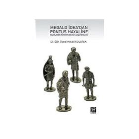Megalo İdea'dan Pontus Hayaline Rumların Türkiye'deki Faaliyetleri - Mikail Kolutek
