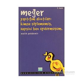 MEĞER YAPTIĞIM ALINTILARI KIMSE SÖYLEMEMIŞ, HEPSINI BEN UYDURMUŞUM - MELIH PEKDEMIR