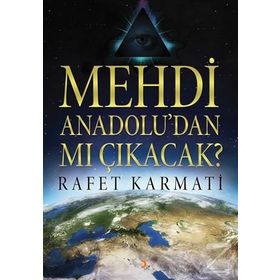 Mehdi Anadolu’dan mı Çıkacak? - Rafet Karmati