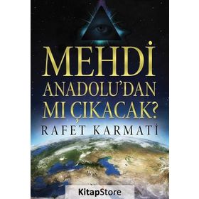 Mehdi Anadolu’dan mı Çıkacak? - Rafet Karmati