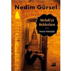Mehdi’yi Beklerken İran’a Yolculuk - Nedim Gürsel