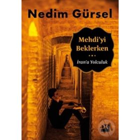 Mehdi’yi Beklerken İran’a Yolculuk - Nedim Gürsel