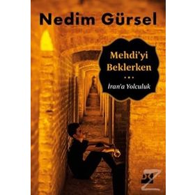 Mehdi’yi Beklerken İran’a Yolculuk - Nedim Gürsel
