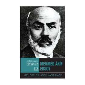 Mehmed Akif Ersoy - Çağa İz Bırakan Önderler - Abdulkadir Macit