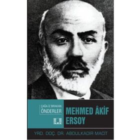 Mehmed Akif Ersoy - Çağa İz Bırakan Önderler - Abdulkadir Macit