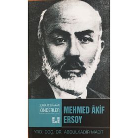 Mehmed Akif Ersoy - Çağa İz Bırakan Önderler - Abdulkadir Macit
