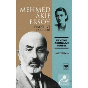 Mehmed Akif Ersoy Hayatı ve Eserleri Fevziye Abdullah Tansel