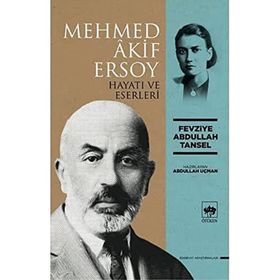 Mehmed Akif Ersoy Hayatı ve Eserleri Fevziye Abdullah Tansel