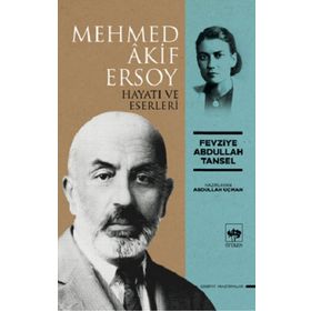Mehmed Akif Ersoy Hayatı ve Eserleri Fevziye Abdullah Tansel