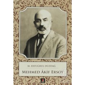 Mehmed Akif Ersoy - M. Ertuğrul Düzdağ