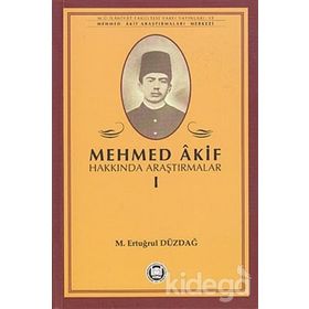 MEHMED AKIF HAKKINDA ARAŞTIRMALAR I - M. ERTUĞRUL DÜZDAĞ