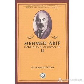 MEHMED AKIF HAKKINDA ARAŞTIRMALAR II - M. ERTUĞRUL DÜZDAĞ