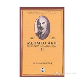 MEHMED AKIF HAKKINDA ARAŞTIRMALAR II - M. ERTUĞRUL DÜZDAĞ