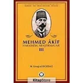 MEHMED AKIF HAKKINDA ARAŞTIRMALAR III - M. ERTUĞRUL DÜZDAĞ