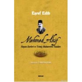 MEHMED AKIF HAYATI ESERLERI VE YETMİŞ MUHARRIRIN YAZILARI - EŞREF EDIB