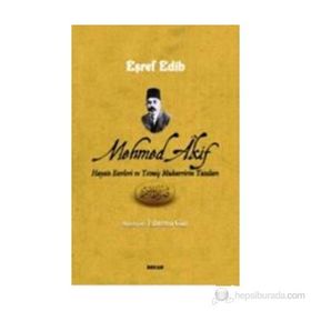 MEHMED AKIF HAYATI ESERLERI VE YETMİŞ MUHARRIRIN YAZILARI - EŞREF EDIB