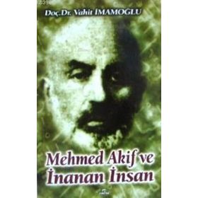 MEHMED AKIF VE İNANAN İNSAN - VAHIT İMAMOĞLU
