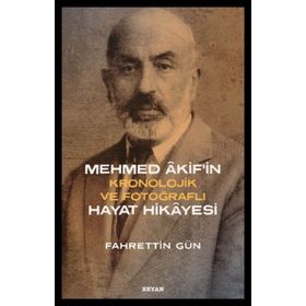 Mehmed Akif'in Hayat Hikayesi Kronolojik ve Fotoğraflı - Beyan Yayınları