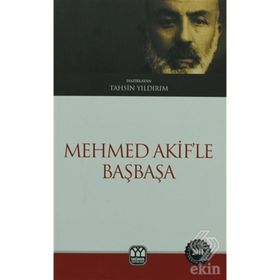 MEHMED AKIF'LE BAŞBAŞA - TAHSIN YILDIRIM