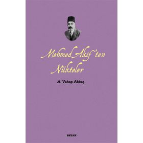 MEHMED AKIF'TEN NÜKTELER - A. VAHAP AKBAŞ
