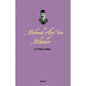 MEHMED AKIF'TEN NÜKTELER - A. VAHAP AKBAŞ